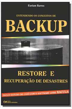 Entendendo os Conceitos de Backup, Restore e Recuperacão de Desastres (2007)