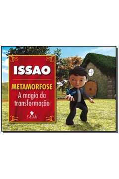 ISSAO - METAMORFOSE - A MAGIA DA TRANSFORMACAO