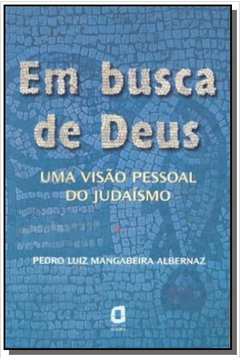 EM BUSCA DE DEUS - UMA VISAO PESSOAL DO JUDAISMO