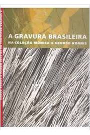 A Gravura Brasileira na Coleção Mônica e George Kornis