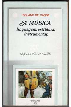 A Música: Linguagem Estrutura Instrumentos