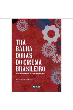 TRABALHADORAS DO CINEMA BRASILEIRO: MULHERES MUITO ALéM DA DIREçãO