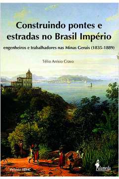 Construindo pontes e estradas no Brasil Império