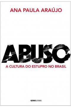 Abuso - a cultura do estupro no Brasil
