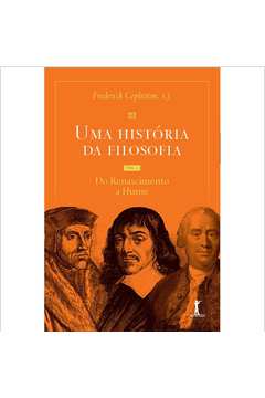 Uma história da filosofia - Vol. II - do Renascimento a Hume