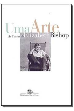 ARTE: AS CARTAS DE ELIZABETH BISHOP, UMA