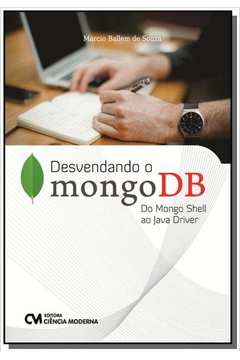 Desvendando o MongoDB   Do Mongo Shell ao Java Driver