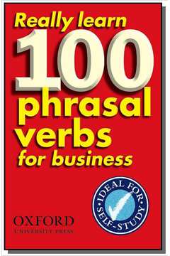 REALLY LEARN 100 PHRASAL VERBS FOR BUSINESS