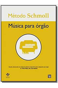 METODO SCHMOLL - MUSICA PARA ORGAO
