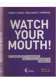 Watch your mouth!  Xingamentos, 100 palavras em ingles, Dicionário