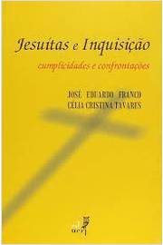Jesuítas e Inquisição Cumplicidades e Confrontações