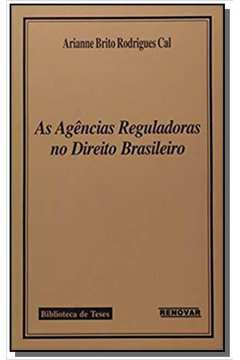AGENCIAS REGULADORAS NO DIREITO BRASILEIRO, AS