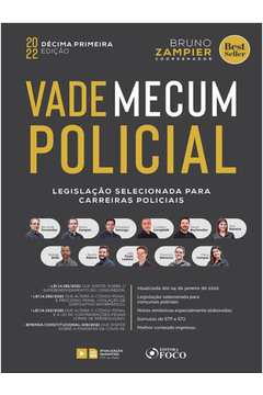 VADE MECUM POLICIAL - LEGISLAÇÃO SELECIONADA PARA CARREIRAS POLICIAIS - 11 ª ED - 2022