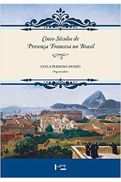 Cinco Séculos de Presença Francesa no Brasil