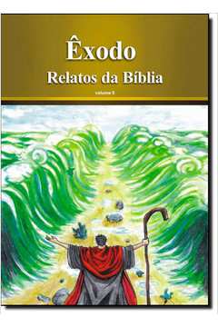 Êxodo - Coleção Relatos da Bíblia - Vol. 5
