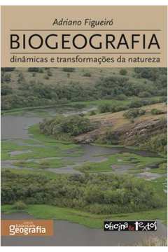 Biogeografia - Dinamicas E Transformacoes Da Natureza