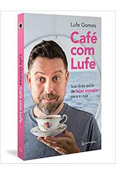 Café Com Lufe: Sua Dose Extra de Boas Energias para a Vida