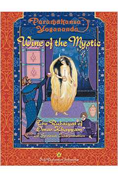 Wine of the Mystic - the Rubaiyat of Omar Khayyam