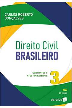 Direito Civil Brasileiro - Vol. 3 - Contratos E Atos Unilaterais - 20 Edição 2023