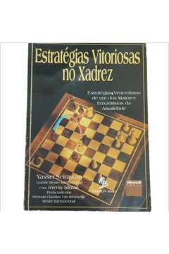 Livro: Estratégias Vitoriosas no Xadrez - Yasser Seirawan
