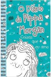 O Diário da Pippa Morgan Coisas Que Eu Amo