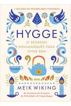 Hygge – O Segredo Dinamarques Para Viver Bem