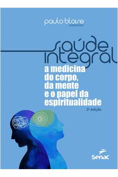 Saúde Integral: a Medicina do Corpo da Mente e o Papel da Espiritual