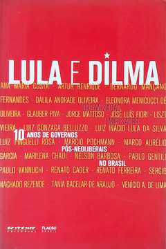 Lula e Dilma: 10 Anos de Governos Pós-neoliberais no Brasil