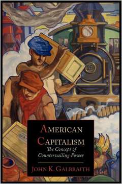 Livro American Capitalism; The Concept of Countervailing Power