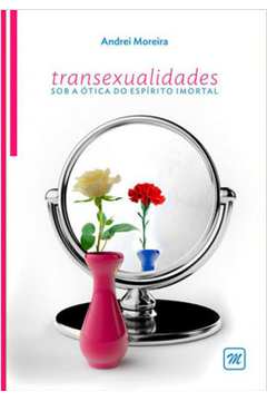 TRANSEXUALIDADES SOB A ÓTICA DO ESPÍRITO IMORTAL