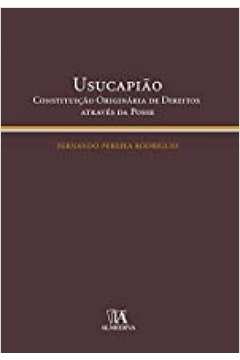 Usucapião, Constituição Originária de Direitos Através da Posse