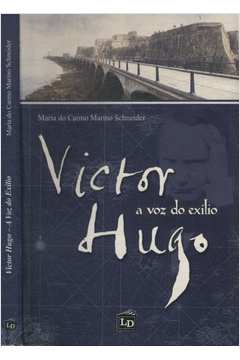 Victor Hugo - A Voz do Exílio