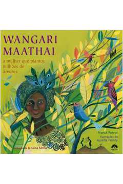 Wangari Mathaai: A mulher que plantou milhões de árvores