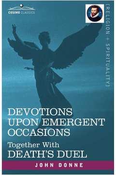 Devotions Upon Emergent Occasions and Deaths Duel