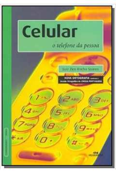CELULAR -  O TELEFONE DA PESSOA