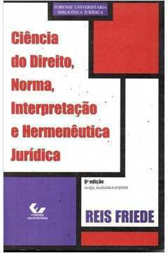 Ciência do Direito Norma Interpretação e Hermenêutica Jurídica