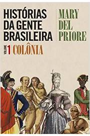 Historias da Gente Brasileira - Colonia - Vol 01