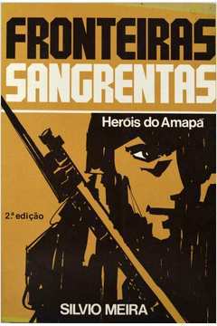 Fronteiras Sangrentas Heróis do Amapá