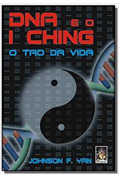 DNA E O I CHING: TAO DA VIDA, O