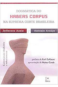 DOGMÁTICA DO HABEAS CORPUS NA SUPREMA CORTE BRASILEIRA
