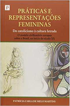 Práticas e representações femininas: Do catolicismo à cultura letrada