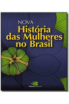 NOVA HISTORIA DAS MULHERES NO BRASIL