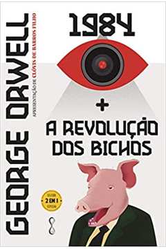 George Orwell: 1984 + A Revolução dos Bichos: 2 Em 1