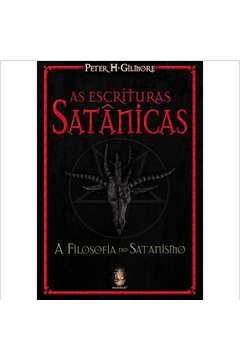 As Escrituras Satânicas - a Filosofia do Satanismo