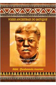 Vozes Ancestrais do Batuque - Bàbá Ifaodunnola Aworeni: Cultura de Matriz Africana