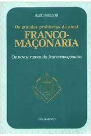 Os Grandes Problemas da Atual Franco Maçonaria