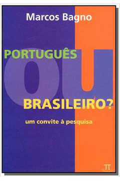 PORTUGUES OU BRASILEIRO? UM CONVITE A PESQUISA