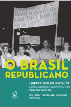 O Brasil Republicano: O tempo da experiência democrática (Vol. 3)