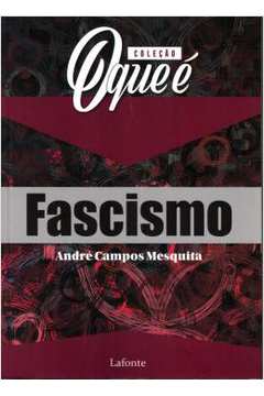 Colecao O Que E: Fascismo