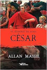 César - os Senhores de Roma